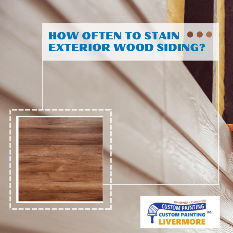 How Often to Stain Exterior Wood Siding? - Custom Painting Livermore