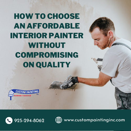 How to Choose an Affordable Interior Painter Without Compromising on Quality