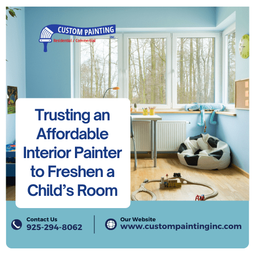 Trusting an Affordable Interior Painter to Freshen a Child’s Room in the Livermore area