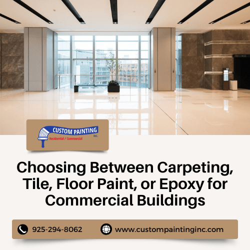 Choosing Between Carpeting, Tile, Floor Paint, or Epoxy for Commercial Buildings in Livermore