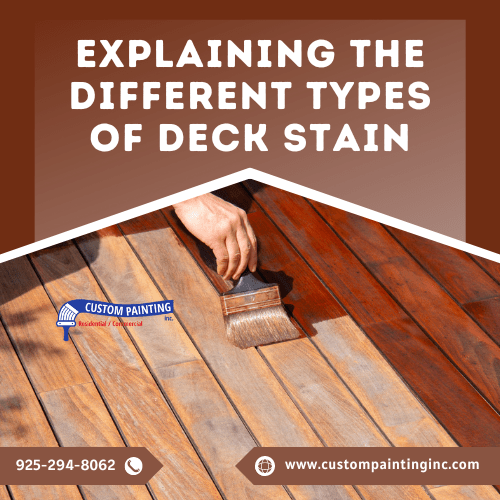 Explaining the Different Types of Deck Stain Available for Livermore, Dublin, Mountain House, Pleasanton, San Ramon, and Tracy area homes