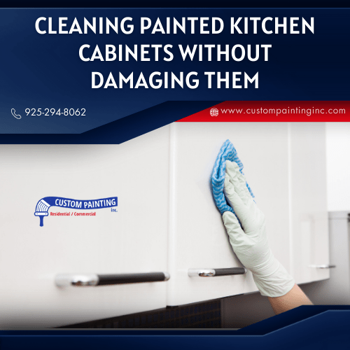 Cleaning Painted Kitchen Cabinets without Damaging Them in Livermore