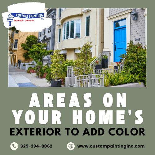 Areas on Your Home’s Exterior to Add Color for homes in the Livermore, Dublin, Mountain House, Pleasanton, San Ramon, and Tracy areas