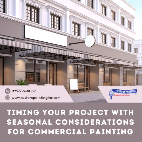 Timing Your Project with Seasonal Considerations for Commercial Painting in Livermore